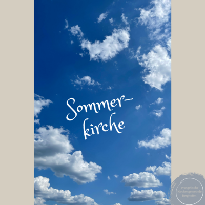 Das Bild zeigt bleuen Himmel und ein paar Wolken, in der Mitte steht das Wort „Sommerkirche“.